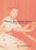 Fannie Bloomfield-Zeisler: The Life And Times Of A Piano Virtuoso