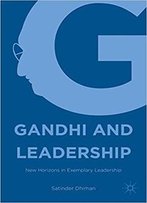 Gandhi And Leadership: New Horizons In Exemplary Leadership