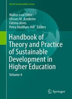Handbook Of Theory And Practice Of Sustainable Development In Higher Education: Volume 4
