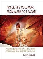 Inside The Cold War From Marx To Reagan