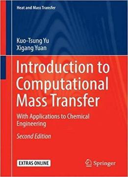 Introduction To Computational Mass Transfer: With Applications To Chemical Engineering (2nd Edition)