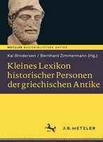 Kleines Lexikon Historischer Personen Der Griechischen Antike: Basisbibliothek Antike