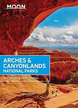 Moon Arches & Canyonlands National Parks (moon Handbooks)