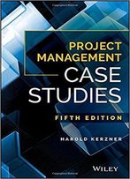 Project Management Case Studies, 5th Edition