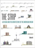 The Strip: Las Vegas And The Architecture Of The American Dream