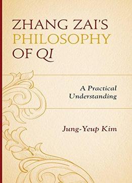 Zhang Zai's Philosophy Of Qi: A Practical Understanding