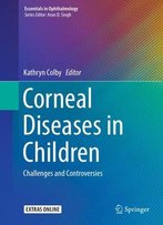 Corneal Diseases In Children: Challenges And Controversies