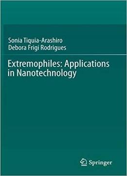 Extremophiles: Applications In Nanotechnology