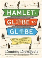 Hamlet, Globe To Globe: Taking Shakespeare To Every Country In The World