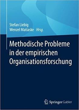 Methodische Probleme In Der Empirischen Organisationsforschung