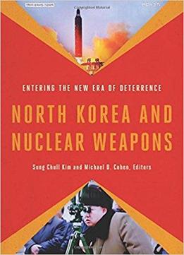 North Korea And Nuclear Weapons: Entering The New Era Of Deterrence