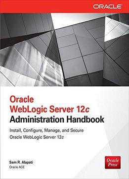 Oracle Weblogic Server 12c Administration Handbook (database & Erp - Omg)