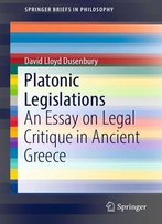 Platonic Legislations: An Essay On Legal Critique In Ancient Greece