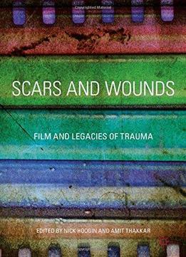 Scars And Wounds: Film And Legacies Of Trauma
