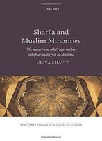 Shari'a And Muslim Minorities: The Wasati And Salafi Approaches To Fiqh Al-Aqalliyyat Al-Muslima (Oxford Islamic Legal Studies)