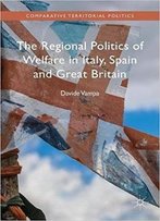 The Regional Politics Of Welfare In Italy, Spain And Great Britain