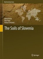 The Soils Of Slovenia (World Soils Book Series)