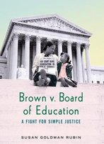 Brown V. Board Of Education: A Fight For Simple Justice