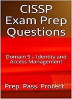 Cissp Exam Prep Questions: Domain 5 – Identity And Access Management