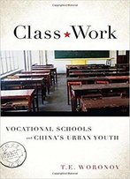 Class Work: Vocational Schools And China's Urban Youth