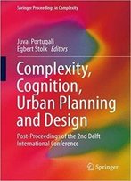 Complexity, Cognition, Urban Planning And Design