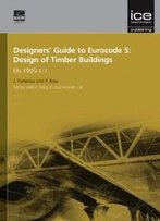 Designers' Guide To Eurocode 5: Design Of Timber Buildings (Eurocode Designers' Guide)