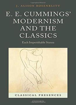 E. E. Cummings' Modernism And The Classics: Each Imperishable Stanza