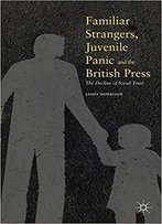 Familiar Strangers, Juvenile Panic And The British Press