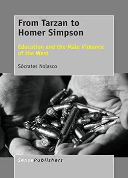 From Tarzan To Homer Simpson: Education And The Male Violence Of The West