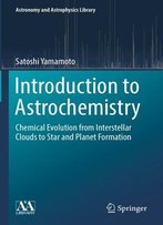 Introduction To Astrochemistry: Chemical Evolution From Interstellar Clouds To Star And Planet Formation