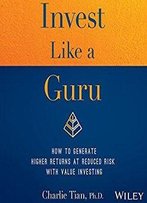 Invest Like A Guru: How To Generate Higher Returns At Reduced Risk With Value Investing (Audiobook)