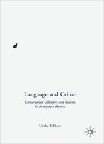 Language And Crime: Constructing Offenders And Victims In Newspaper Reports