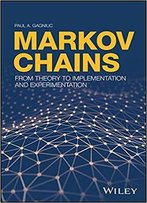Markov Chains: From Theory To Implementation And Experimentation