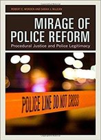 Mirage Of Police Reform: Procedural Justice And Police Legitimacy