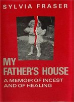 My Father’S House. A Memoir Of Incest And Of Healing