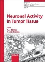 Neuronal Activity In Tumor Tissue (Progress In Experimental Tumor Research)