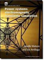 Power Systems Electromagnetic Transients Simulation (Iee Power & Energy Series, 39)