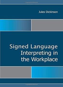 Signed Language Interpreting In The Workplace