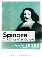 Spinoza: The Ethics Of An Outlaw