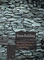 Stone Building: How To Make New England Style Walls And Other Structures The Old Way (Countryman Know How)