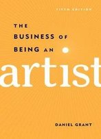 The Business Of Being An Artist (5th Edition)