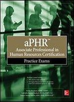 Aphr Associate Professional In Human Resources Certification Practice Exams (Certification & Career - Omg)