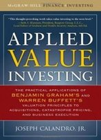 Applied Value Investing: The Practical Application Of Benjamin Graham And Warren Buffett's Valuation Principles To Acquisitions, Catastrophe Pricing And Business Execution