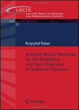 Artificial Neural Networks For The Modelling And Fault Diagnosis Of Technical Processes (lecture Notes In Control And Information Sciences)
