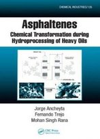 Asphaltenes: Chemical Transformation During Hydroprocessing Of Heavy Oils (Chemical Industries)
