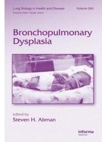 Bronchopulmonary Dysplasia (Lung Biology In Health And Disease)