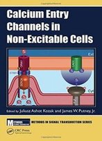 Calcium Entry Channels In Non-Excitable Cells (Methods In Signal Transduction Series)