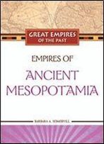 Empires Of Ancient Mesopotamia (Great Empires Of The Past)