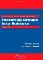 Factoring Groups Into Subsets (Lecture Notes In Pure And Applied Mathematics)