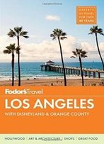 Fodor's Los Angeles: With Disneyland & Orange County (Full-Color Travel Guide)